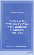 The Role of the Writer and the Press in the Unification of Germany 1989-1990 - Hermand, Jost (Editor), and Von Oppen, Karoline