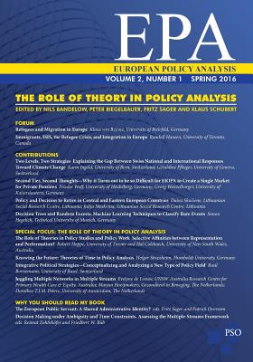 The Role of Theory in Policy Analysis: Volume 2, Number 1 of European Policy Analysis - Biegelbauer, Peter (Editor), and Sager, Fritz (Editor), and Schubert, Klaus (Editor)