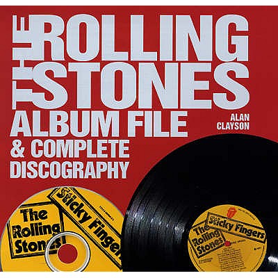 The "Rolling Stones" Album File and Complete Discography - Clayson, Alan