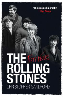 The Rolling Stones: Fifty Years - Sandford, Christopher