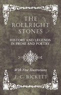 The Rollright Stones - History and Legends in Prose and Poetry - With Five Illustrations