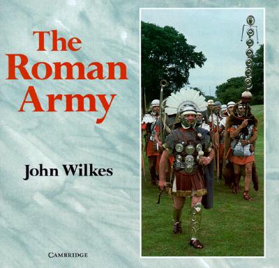 The Roman Army - Wilkes, John