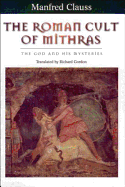 The Roman Cult of Mithras: The God and His Mysteries