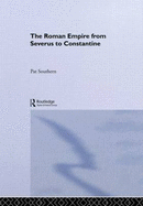 The Roman Empire from Severus to Constantine - Southern, Patricia