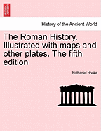 The Roman History. Illustrated with maps and other plates. The fifth edition - Hooke, Nathaniel