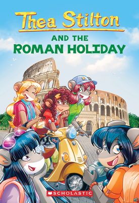 The Roman Holiday (Thea Stilton #34): Volume 34 - Stilton, Thea