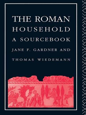 The Roman Household: A Sourcebook - Gardner, Jane F, and Wiedemann, Thomas E J, Professor