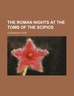 The Roman Nights at the Tomb of the Scipios; Volume 2