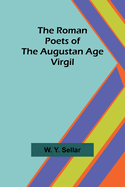 The Roman Poets of the Augustan Age: Virgil