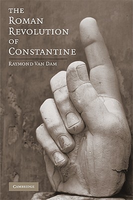 The Roman Revolution of Constantine - Van Dam, Raymond