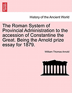 The Roman System of Provincial Administration to the Accession of Constantine the Great