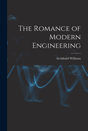 The Romance of Modern Engineering