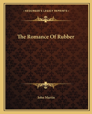 The Romance Of Rubber - Martin, John