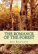 The Romance of the Forest: Interspersed with Some Pieces of Poetry