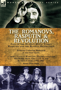 The Romanovs, Rasputin, & Revolution-Fall of the Russian Royal Family-Rasputin and the Russian Revolution, with a Short Account Rasputin: His Influence and His Work from 'One Year at the Russian Court: 1904-1905'