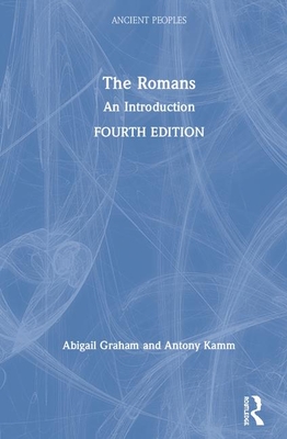 The Romans: An Introduction - Graham, Abigail, and Kamm, Antony