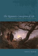 The Romantic Conception of Life: Science and Philosophy in the Age of Goethe