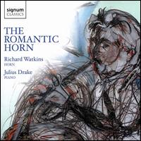 The Romantic Horn - Julius Drake (piano); Richard Watkins (horn)