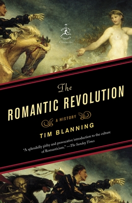 The Romantic Revolution: A History - Blanning, Tim