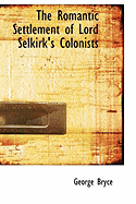 The Romantic Settlement of Lord Selkirk's Colonists