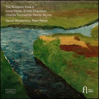 The Romantic Viola II: Louis Vierne, Ernest Chausson, Charles Tournemire, Hector Berlioz - Daniel Weissmann (viola); Peter Petrov (piano)