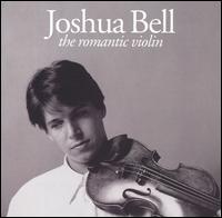 The Romantic Violin - Jean-Yves Thibaudet (piano); Joshua Bell (violin); Paul Coker (piano); Samuel Sanders (piano)