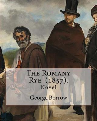The Romany Rye (1857). By: George Borrow: The Romany Rye is a novel by George Borrow, written in 1857 as a sequel to Lavengro (1851). - Borrow, George