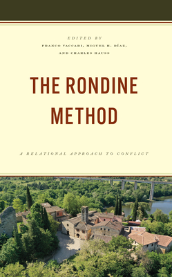 The Rondine Method: A Relational Approach to Conflict - Vaccari, Franco (Editor), and Diaz, Miguel H (Editor), and Hauss, Charles (Editor)