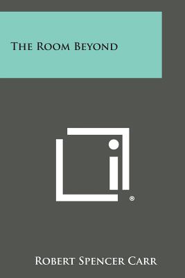 The Room Beyond - Carr, Robert Spencer