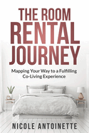 The Room Rental Journey: Mapping Your Way To A Fulfilling Co-Living Experience