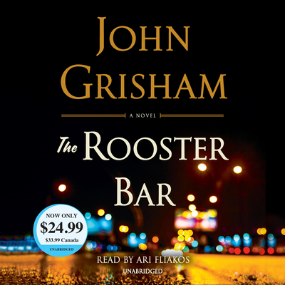 The Rooster Bar - Grisham, John, and Fliakos, Ari (Read by)