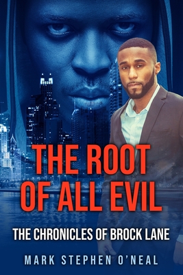 The Root Of All Evil: The Chronicles of Brock Lane - O'Neal, Mark Stephen