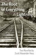 The Root of Everything and Lightning: Two Novellas