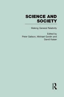 The Roots of General Relativity: Science and Society - Galison, Peter (Editor), and Gordin, Michael (Editor), and Kaiser, David (Editor)