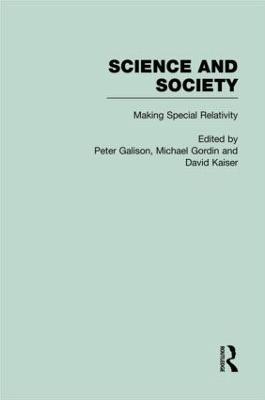 The Roots of Special Relativity: Science and Society - Galison, Peter (Editor), and Gordin, Michael (Editor), and Kaiser, David (Editor)