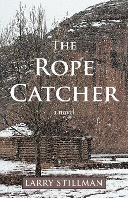 The Rope Catcher - Stillman, Larry