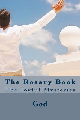 The Rosary Book: The Joyful Mysteries - Fultz, Cherish, and God