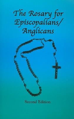The Rosary for Episcopalians/Anglicans - Schultz, Ohc Br Tom