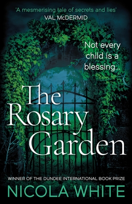 The Rosary Garden: Winner of the Dundee International Book Prize - White, Nicola