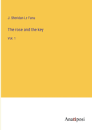 The rose and the key: Vol. 1