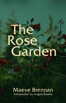 The Rose Garden - Brennan, Maeve, and Bourke, Angela (Introduction by)