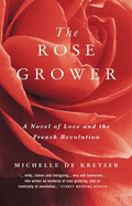 The Rose Grower - Kretser, Michelle de
