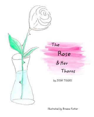 The Rose & Her Thorns - Tigges, Josh