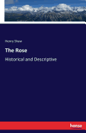 The Rose: Historical and Descriptive