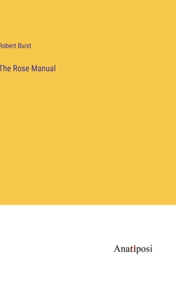 The Rose Manual - Buist, Robert