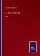 The Rose of Ashurst: Vol. II
