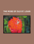 The Rose of Old St. Louis