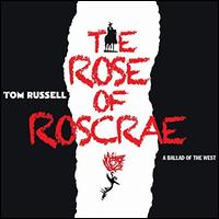 The Rose of Roscrae - Tom Russell