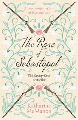 The Rose Of Sebastopol: A Richard and Judy Book Club Choice - McMahon, Katharine