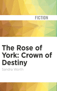 The Rose of York: Crown of Destiny